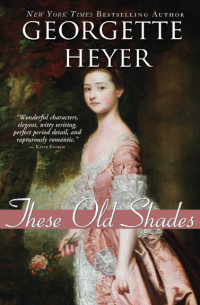 Georgette Heyer — These Old Shades