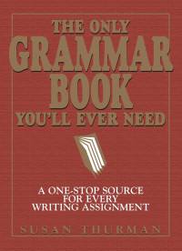 Susan Thurman, Larry Shea — The Only Grammar Book You'll Ever Need