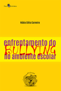 Nbia Clia Carneiro; — Enfrentamento do Bullying no Ambiente Escolar