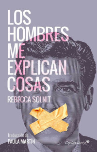 Rebecca Solnit — Los hombres me explican cosas (Especiales) (Spanish Edition)