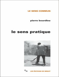 Pierre Bourdieu — Le Sens pratique