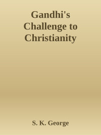 S. K. George — Gandhi's Challenge to Christianity