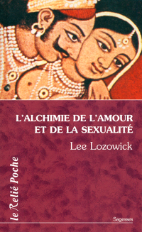 Lee Lozowick — L'Alchimie de l'amour et de la sexualité