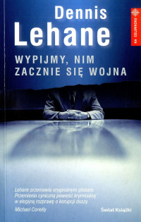 Dennis Lehane — Wypijmy, nim zacznie się wojna