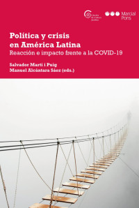 Mart i Puig, Salvador;Alcntara Sez, Manuel; — Poltica y crisis en Amrica Latina. Reaccin e impacto frente a la covid-19