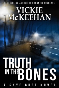Vickie McKeehan — Truth in the Bones