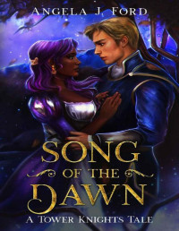Angela J. Ford — Song of the Dawn: A Gothic Romance (Tower Knights)