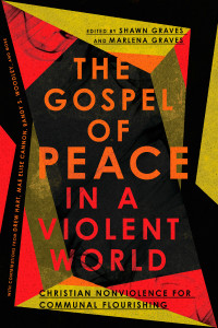 Shawn Graves;Marlena Graves; & Marlena Graves & Shawn Graves — The Gospel of Peace in a Violent World