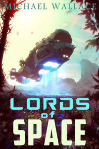 Wallace, Michael — Lords of Space (Starship Blackbeard Book 2)