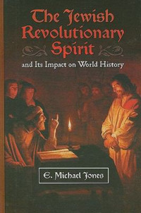 Eugene Michael Jones — The Jewish Revolutionary Spirit and its Impact on World History