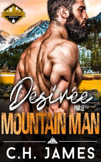 C.H. James — Les hommes de la montagne de Falls Creek T3 : Désirée par le Mountain Man