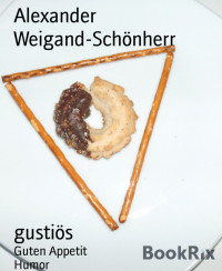 Alexander Weigand-Schönherr — gustiös