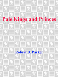 Robert B. Parker — Pale Kings and Princes