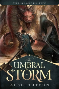 Alec Hutson — The Umbral Storm (The Sharded Few Book 1)