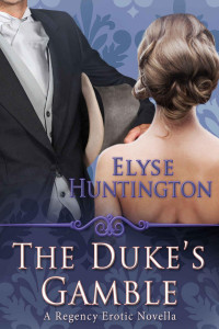 Elyse Huntington — The Duke's Gamble