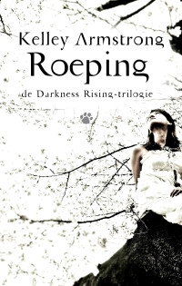 Kelley Armstrong [Armstrong, Kelley] — Darkness Rising 02 - Roeping