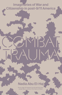 Nadia Abu El-Haj; — Combat Trauma