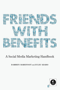 Darren Barefoot, Julie Szabo — Friends with Benefits: A Social Media Marketing Handbook