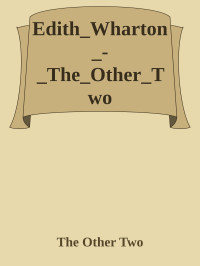 Edith Wharton — The Other Two