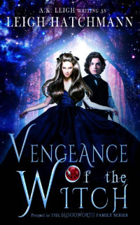 Leigh Hatchmann [Hatchmann, Leigh] — Vengeance of the Witch: Prequel in the Bloodworth Family paranormal romance series