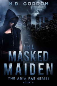 H. D. Gordon [Gordon, H. D.] — The Masked Maiden