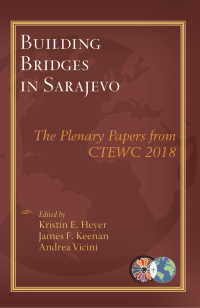 Heyer, Kristin E.;Keenan, James F.;Vicini, Andrea; — Building Bridges in Sarajevo: The Plenary Papers from CTEWC 2018