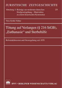 Große-Vehne, Vera — Tötung auf Verlangen (§ 216 StGB), "Euthanasie" und Sterbehilfe