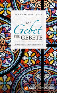 Frank Otfried July; — Das Gebet der Gebete