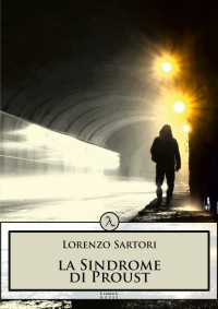 Lorenzo Sartori — La sindrome di Proust