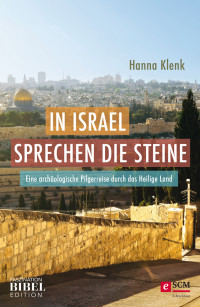 Hanna Klenk; — In Israel sprechen die Steine