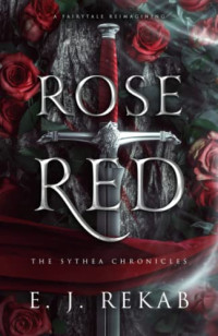 Rekab, E. J. — Rose Red (The Sythea Chronicles)
