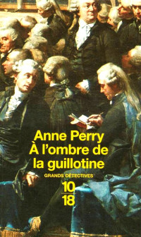 Perry, Anne — A l'ombre de la guillotine