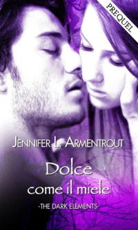 Jennifer L. Armentrout — #0.5. Dolce come il miele (The dark element)