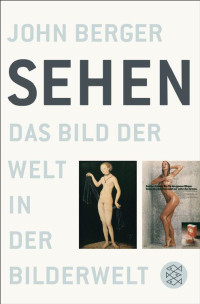 Berger, John — Sehen · Das Bild der Welt in der Bilderwelt