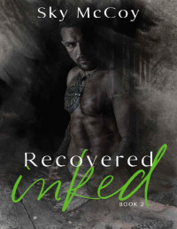 Sky McCoy [McCoy, Sky] — Recovered Inked (Wounded Inked Series): Book 2 M/M Romance