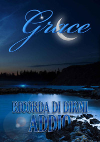 Grace Vit — Ricorda di dirmi addio (Italian Edition)