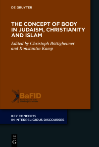 Christoph Böttigheimer, Konstantin Kamp — The Concept of Body in Judaism, Christianity and Islam