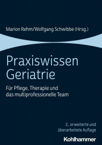 Marion Rehm & Wolfgang Schwibbe — Praxiswissen Geriatrie