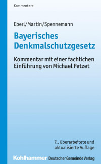 Dr. Wolfgang Eberl & Dr. Dieter Martin & Dr. Jörg Spennemann — Bayerisches Denkmalschutzgesetz