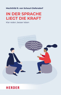 Mechthild R. von Scheurl-Defersdorf; — In der Sprache liegt die Kraft