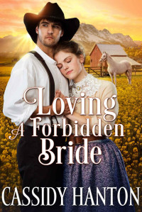 Cassidy Hanton [Hanton, Cassidy] — Loving A Forbidden Bride: A Historical Western Romance