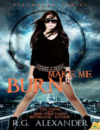 R.G. Alexander — Make Me Burn: Fireborne, Book 2