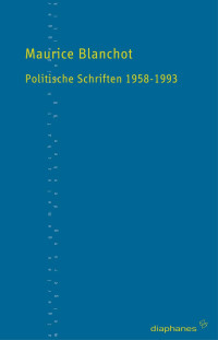 Maurice Blanchot; — Politische Schriften 19581993