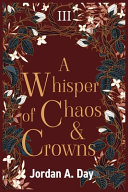 Jordan A Day — A Whisper of Chaos and Crowns - Power and Promise, Book 3