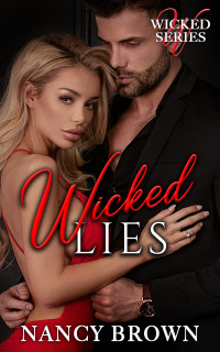 Nancy Brown — WICKED LIES: A Thrilling Lies & Deception Romance (Wicked, Book 3)