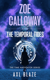 Axl Blaze — Zoe Calloway and The Temporal Tides