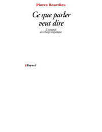 Pierre Bourdieu — CE QUE PARLER VEUT DIRE