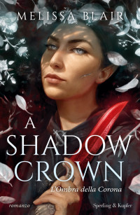 Melissa Blair — A Shadow crown: L'ombra della corona