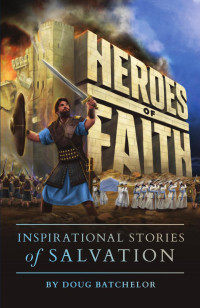 Doug Batchelor — Heroes Of Faith