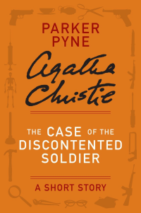 Christie, Agatha [Christie, Agatha] — The Case of the Discontented Soldier